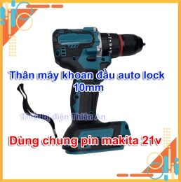 Thân máy khoan dùng pin Makitta 3 chức năng 10mm Động cơ không chổi than đầu auto lock 10ly Chân pin phổ thông 21V